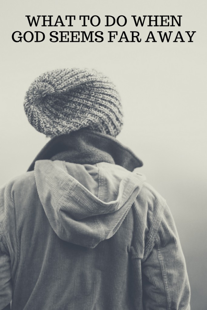 What To Do When God Seems Far Away 1 Super Church